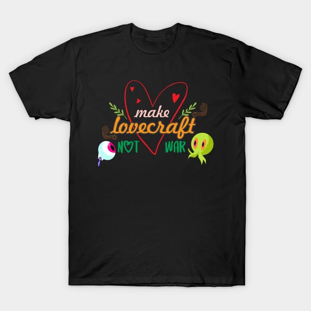 Make Lovecraft Not War - Board Game Inspired Graphic - Tabletop Gaming  - BGG T-Shirt by MeepleDesign